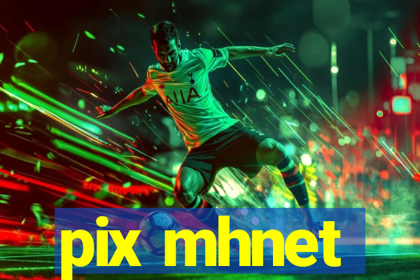 pix mhnet